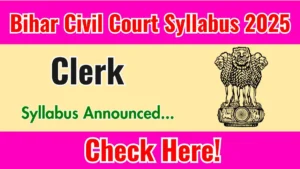 Bihar Civil Court Clerk Syllabus 2025 And Exam Pattern Download PDF