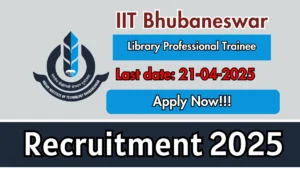 IIT Bhubaneswar Library Professional Trainee Recruitment 2025